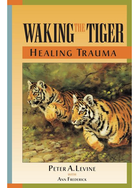 Gabriele Kovacs / Peter A. Levine Walking the Tiger Healing Trauma