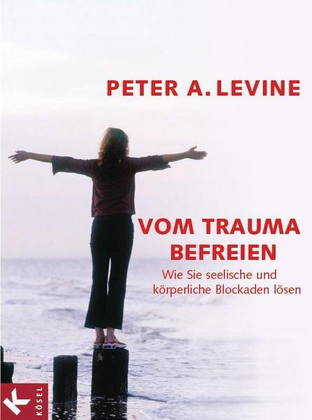 Gabriele Kovacs / Peter A. Levine Vom Trauma befreien